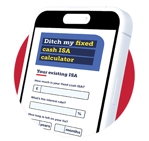Mobile phone screen showing our 'Ditch my fixed cash ISA?' calculator, with a link taking you to the tool itself.