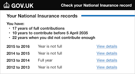An example of a National Insurance record on the Gov.uk website. It shows that the person has made 17 years of full contributions, has 10 years to contribute before 5 April 2035, and has 22 years when they didn't contribute enough. It shows the 2015 to 2016 year is not full, the 2014 to 2015 year is not full, that 2013 to 2014 is a full year, and that the 2012 to 2013 year is not full. Link takes you to our guide on buying voluntary National Insurance contributions, which has full information on how to check your National Insurance record.