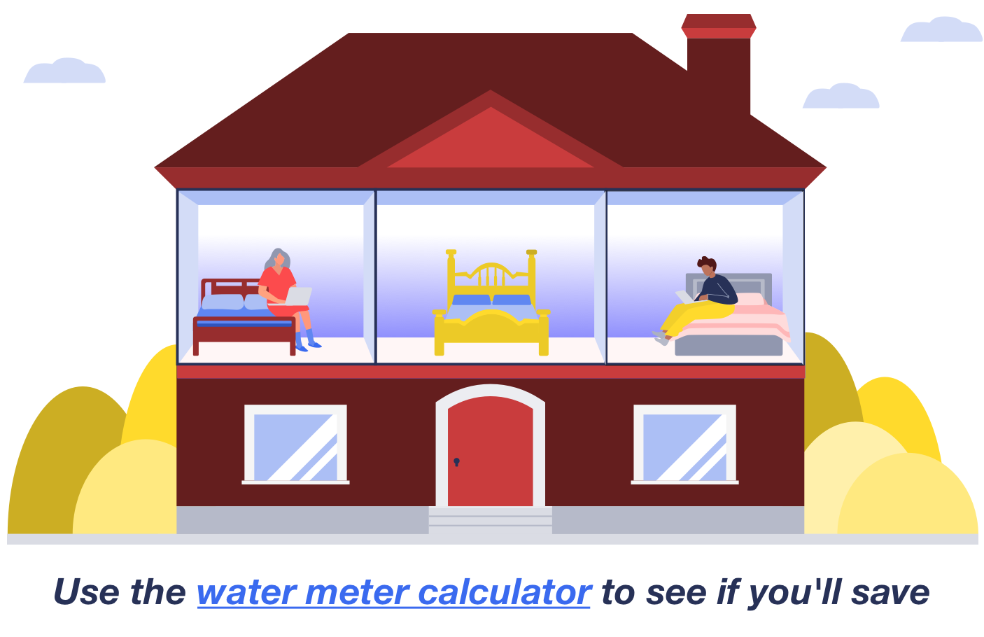 Use the water meter calculator to see whether you'll save. Link takes you to our Cut your water bills guide, where you can find a calculator.