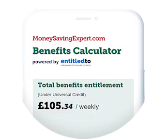 A mobile phone screen showing the MoneySavingExpert.com Benefits Calculator, powered by Entitledto. Text on the calculator reads: "Total benefits entitlement (under Universal Credit) is £105.34 weekly." The link takes you to our 'benefits check' guide, where you can access the calculator.